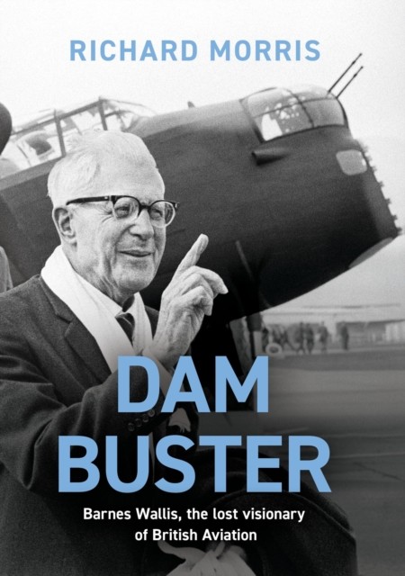 Richard Morris Unisex Multicolor Dam Buster : Barnes Wallis, The Lost Visionary Of British Aviation - Image 3
