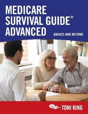 Toni King Medicare Survival Guide Advanced (Taschenbuch)