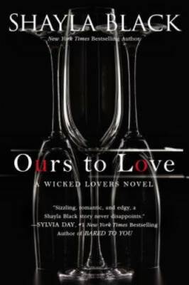 Ours to Love (A Wicked Lovers Novel) - Paperback By Black, Shayla - GOOD