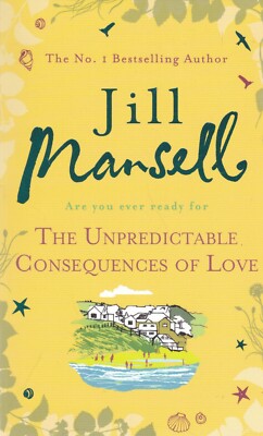 The Unpredictable Consequences of Love by Jill Mansell (Paperback) Book