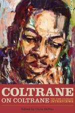 Coltrane on Coltrane: The John Coltrane Interviews by Chris DeVito: New