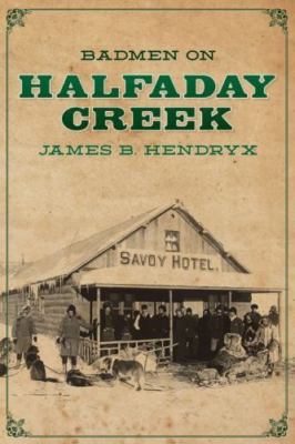 Badmen on Halfaday Creek by Hendryx, James B., Brand New, Free shipping in th...