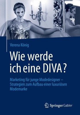 Knig - Wie werde ich eine DIVA   Marketing fr junge Modedesigner -  - X555z