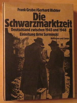 Frank Grube, G. Richter, die Schwarzmarktzeit / Deutschland zwischen 1945 - 1948