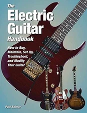 The Electric Guitar Handbook: How to Buy, - Hardcover, by Balmer Paul - Good