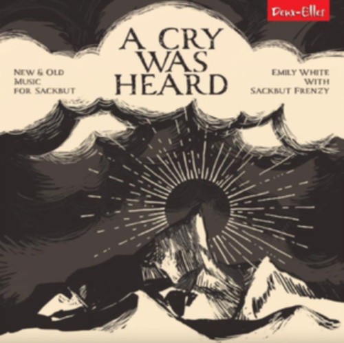 A Cry Was Heard: New & Old Music for Sackbut by Sackbut Frenzy [CD]