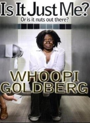 Is It Just Me?: Or Is It Nuts Out There?,Whoopi Goldberg