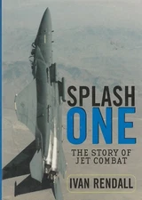 Splash One The Story of Jet Combat By Ivan Rendall Hardcover Very Good