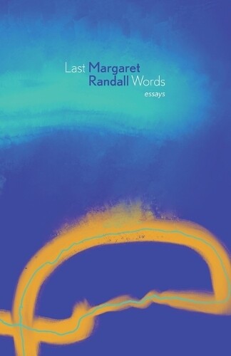 Margaret Randall Last Words (Tascabile)