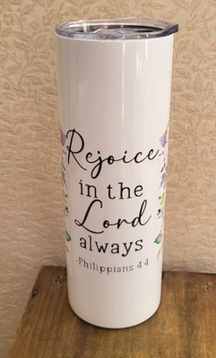 20oz Christian Faith Tumbler - ''Rejoice in the Lord Always'' Travel Mug