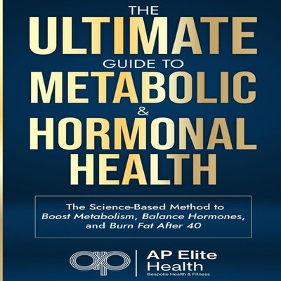 The Ultimate Guide to Metabolic and Hormonal Health The Science-B
