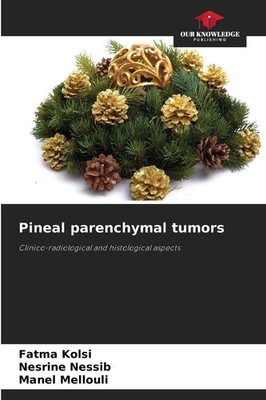 Pineal parenchymal tumors Fatma Kolsi