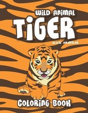 Tiger Coloring Book: coloring and activity books for kids ages 4-8 by Alice Andr