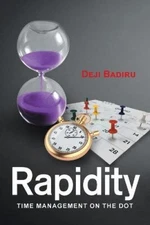 Rapidity: Time Management on the Dot by Badiru, Deji [Paperback]