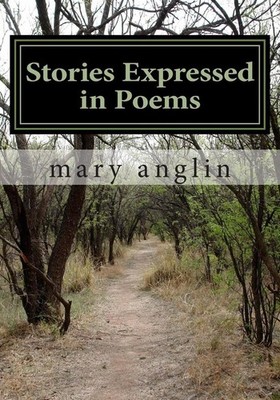 Stories Expressed in Poems: Kids of all ages by Mary D. Anglin (English) Paperba