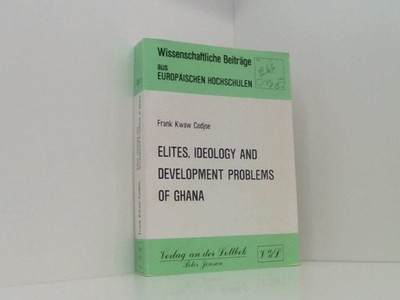 Elites, Ideology and Development Problems of Ghana Frank Kwaw Codjoe