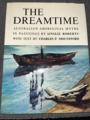 The Dreamtime Ainslie Roberts Rigby Ltd Australia Edition 1974 Charles Mountford