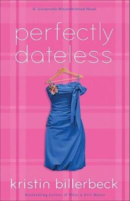 Perfectly Dateless: A Universally Misunderstood Novel - Paperback - GOOD