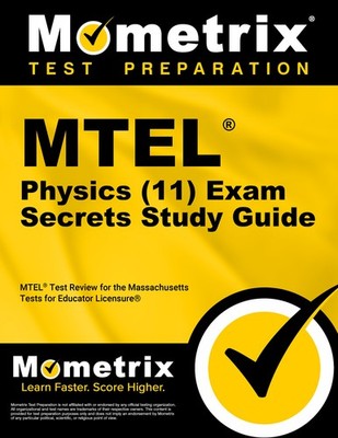 MTEL Physics (11) Exam Secrets Study Guide