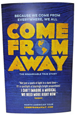 COME FROM AWAY a new MUSICAL BROADWAY  WINDOW CARD POSTER HEAVY NEW OFFICIAL NEW