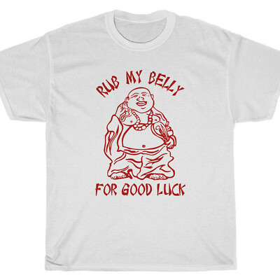 RUB MY BELLY FOR GOOD LUCK T-Shirt - buddha chinese food