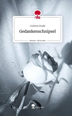 Carlotta Grade | Gedankenschnipsel. Life is a Story - story.one | Buch | Deutsch