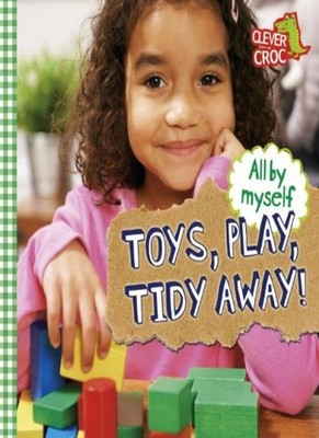 Toys, Play, Tidy Away! (All By Myself),Debbie Foy