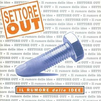 Settore Out - Il Rumore Delle Idee