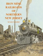 Iron Mine Railroads of Northern New Jersey - Lowenthal **New**