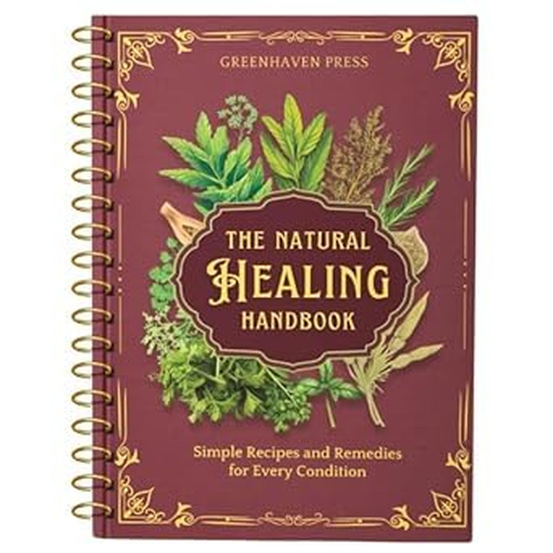 The Natural Healing Handbook, Spiral-Bound Guide for Herbal Remedies and Natural