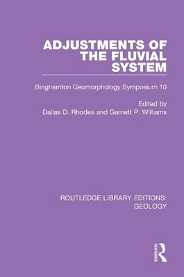 Adjustments of the Fluvial System by Dallas D. Rhodes, Garnet... - 9780367460587