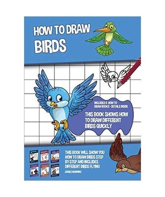 How to Draw Birds [This Book Shows How to Draw Different Birds Quickly]: This bo