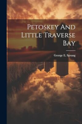 Sprang - Petoskey And Little Traverse Bay - New paperback or softback  - X555z