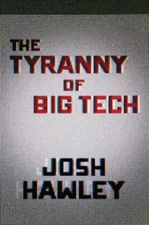The Tyranny of Big Tech - Hardcover By Hawley, Josh - GOOD