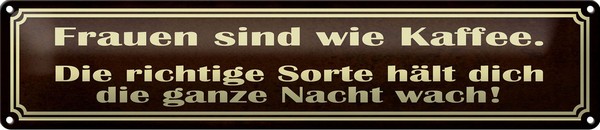 Blechschild Spruch 46X10Cm Frauen Sind Wie Kaffee Geschenk Dekoration-image