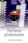 The Ethics of Information by Luciano Floridi (Hardback, 2013)