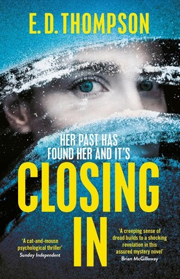 Closing In: A page-turning suspenseful thriller by E.D. Thompson Paperback Book