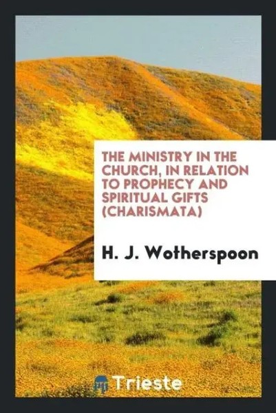 H. J. Wotherspoon | The Ministry In The Church, In Relation To Prophecy And...-image