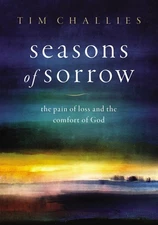 Seasons of Sorrow: The Pain of Loss and the Comfort of God - hardcover Chall...