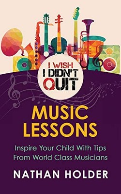 I Wish I Didn't Quit: Music Lessons,Nathan Holder
