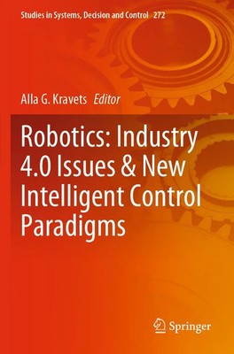 Alla G. Kravets | Robotics: Industry 4.0 Issues & New Intelligent Control...