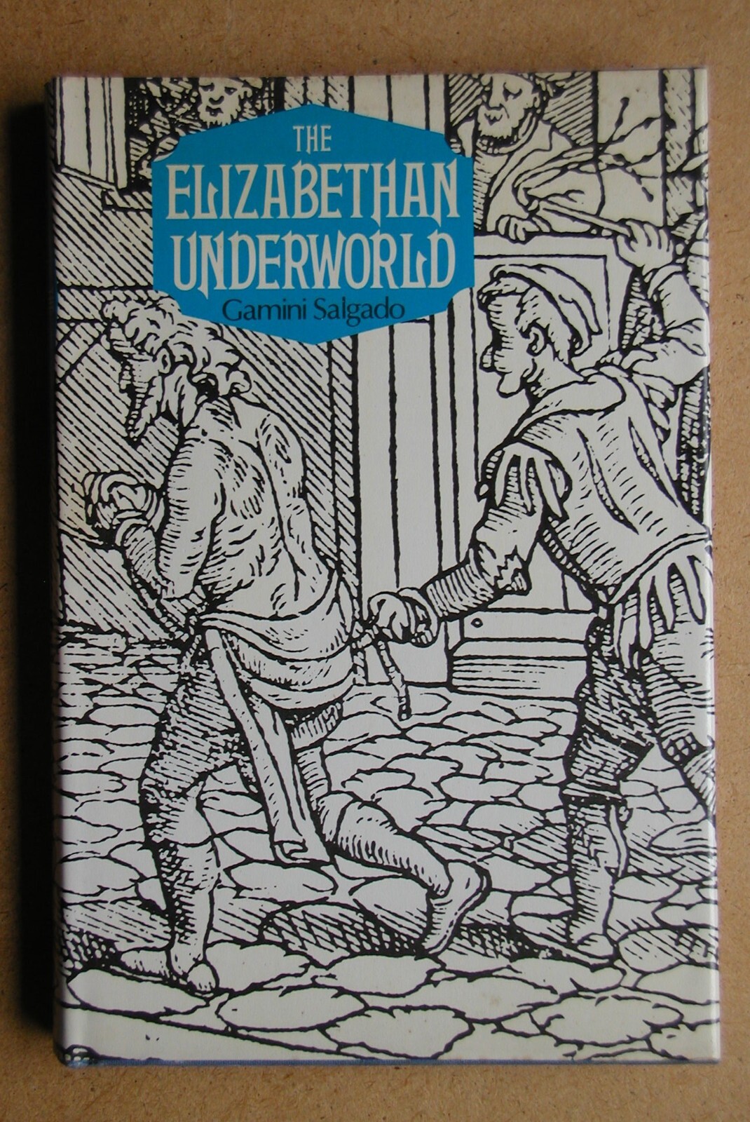 The Elizabethan Underworld. By Gamini Salgado. 1977 HB in DJ 1st Edition. VG+