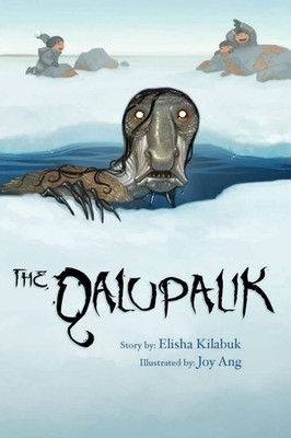 The Qalupalik (English) (Inuit Folktales) - hardcover Kilabuk, Elisha|Ang, J...