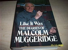 Like it was: The diaries of Malcolm Muggeridge Malcolm Muggeridge