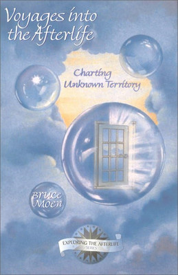 Voyages into the Afterlife: Charting Unknown Territory  - Paperback NEW Moen, Br