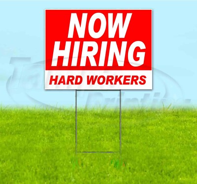 NOW HIRING HARD WORKERS 18x24 Yard Sign WITH STAKE Corrugated Bandit BUSINESS