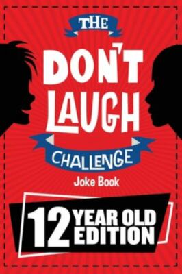 The Don't Laugh Challenge - 12 Year Old Edition: The LOL Interactive Joke Book C