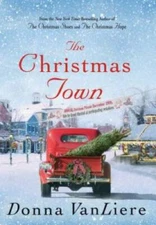 The Christmas Town: A Novel - Hardcover By VanLiere, Donna - GOOD