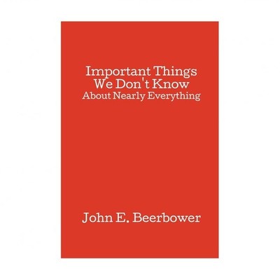 Important Things We Don't Know: About Nearly Everything