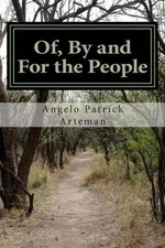 Of, By and For the People: From the perspective of an Earth Human Being by Angel